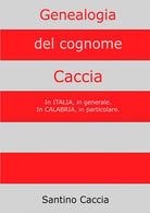 Genealogia del cognome Caccia. In Italia, in generale. In Calabria, in particolare