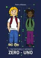 L'incredibile mondo Zero - Uno