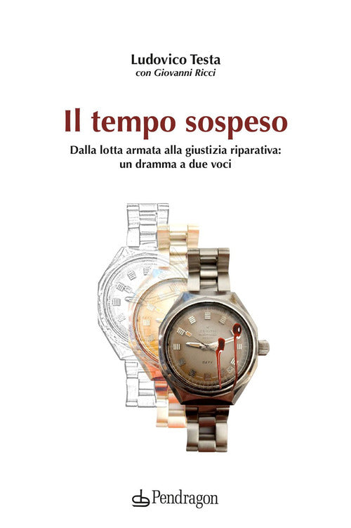 Il tempo sospeso. Dalla lotta armata alla giustizia riparativa: un dramma a due voci