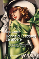 Donne di (cattivo) carattere. Un itinerario nella memoria e nel mito del femminile