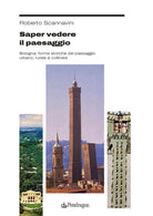 Saper vedere il paesaggio. Bologna: forme storiche del paesaggio urbano, rurale e collinare