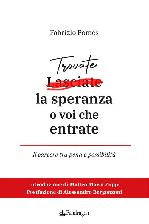 Trovate la speranza o voi che entrate. Il carcere tra pena e possibilit