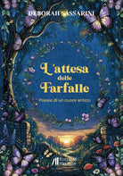 L'attesa delle farfalle. Poesie di un cuore antico