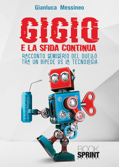 Gigio. E la sfida continua. Racconto semiserio del duello tra un bipede vs la tecnologia