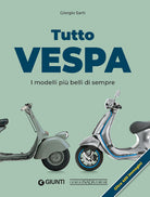 Tutto Vespa. I modelli pi belli di sempre