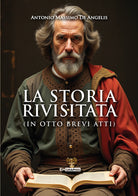 La storia rivisitata. (In otto brevi atti)