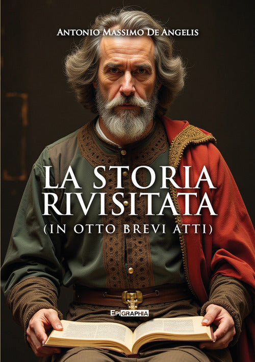 La storia rivisitata. (In otto brevi atti)