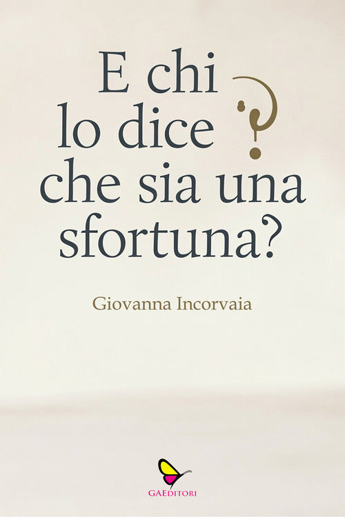 E chi lo dice che sia una sfortuna?