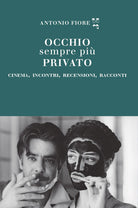 Occhio sempre più privato. Cinema, incontri, recensioni, racconti
