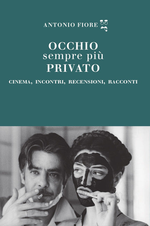Occhio sempre più privato. Cinema, incontri, recensioni, racconti