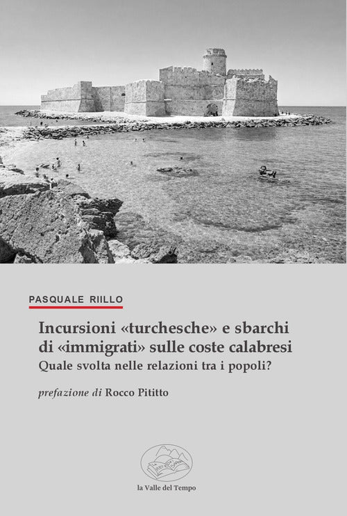 Incursioni «turchesche» e sbarchi di «immigrati» sulle coste calabresi. Quale svolta nelle relazioni tra i popoli?