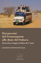Dai porcini del Gennargentu alle dune del Sahara. Storia di un viaggio in Africa di 17 anni