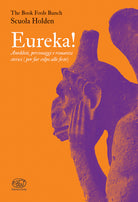 Eureka! Aneddoti, personaggi e romanzi storici (per far colpo alle feste)
