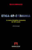 Etica-ed-economia. La nuova disciplina economica del XXI secolo. Atti del Convegno