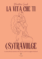 La vita che ti (s)travolge. La storia di una mamma sola che ha avuto il coraggio di rialzarsi