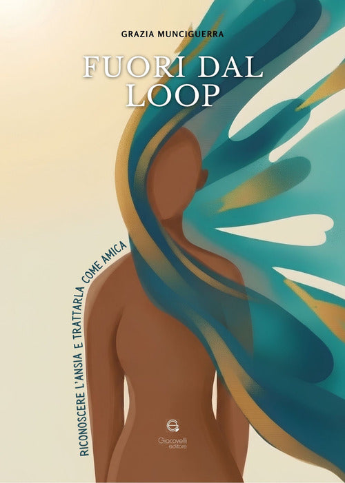 Fuori dal loop. Riconoscere lansia e trattarla come amica