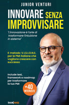 Innovare senza improvvisare. L'innovazione è l'arte di trasformare l'intuizione in sistema