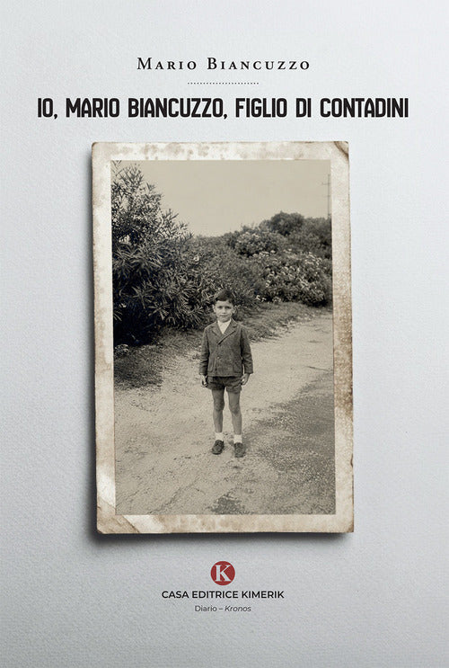 Io, Mario Biancuzzo, figlio di contadini