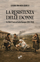 La resistenza delle donne. Tra Valle D'Aosta ed Emilia Romagna (1943-1945)