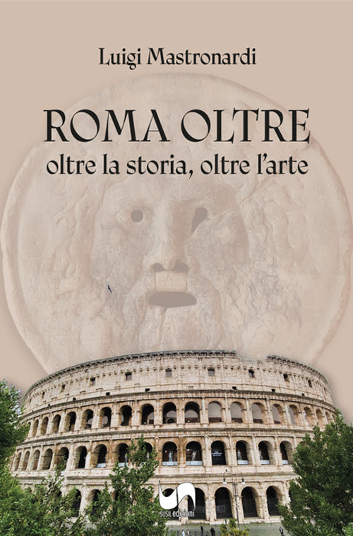 Roma oltre. Oltre la storia, oltre l'arte