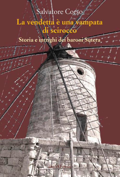 La vendetta una vampata di scirocco. Storia e intrighi dei baroni Sutera
