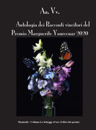 Cover of Antologia dei racconti vincitori del Premio Marguerite Yourcenar 2020