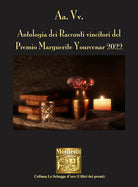 Cover of Antologia dei racconti vincitori del Premio Marguerite Yourcenar 2022