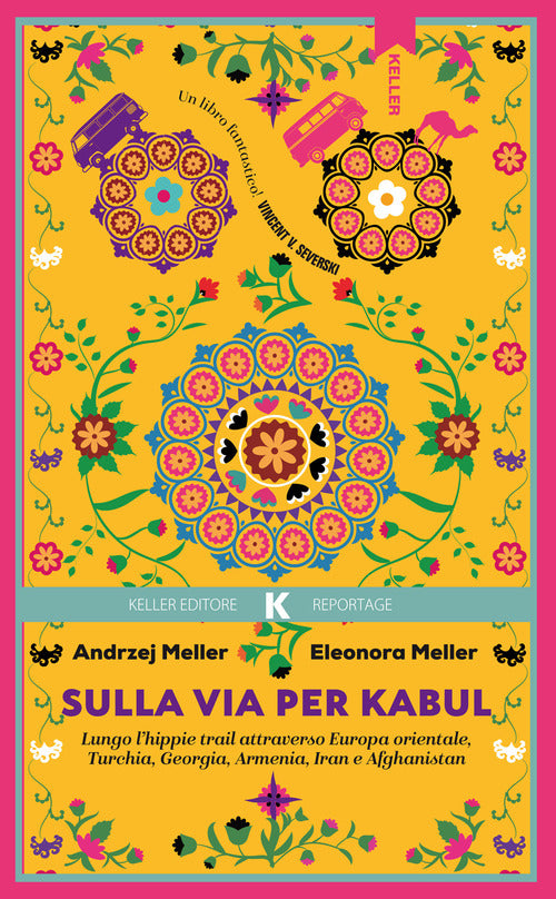 Sulla via per Kabul. Lungo l'hippie trail attraverso Europa orientale, Turchia, Georgia, Armenia, Iran e Afghanistan