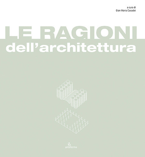 Cover of ragioni dell'architettura. Frammenti di razionalità eletti a matrici del progetto di architettura