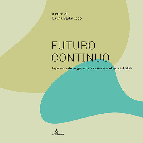 Cover of Futuro continuo. Esperienze di design per la transizione ecologica e digitale