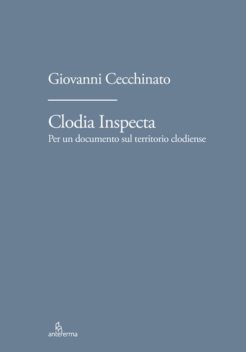 Cover of Clodia Inspecta. Per un documento sul territorio clodiense