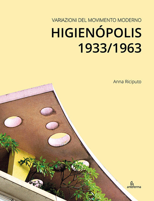 Variazioni del Movimento Moderno. Higienpolis 1933/1963