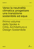 Verso la neutralit climatica: progettare una transizione sostenibile ed equa. Primo volume dello Spoke 4 Citt, Architettura e Design Sostenibile