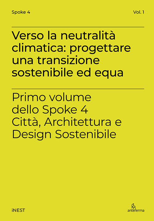Verso la neutralit climatica: progettare una transizione sostenibile ed equa. Primo volume dello Spoke 4 Citt, Architettura e Design Sostenibile