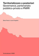 Territorializzare a posteriori. Governance, partenariato pubblico-privato e PNRR