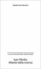 Iuav Works. Atlante della ricerca