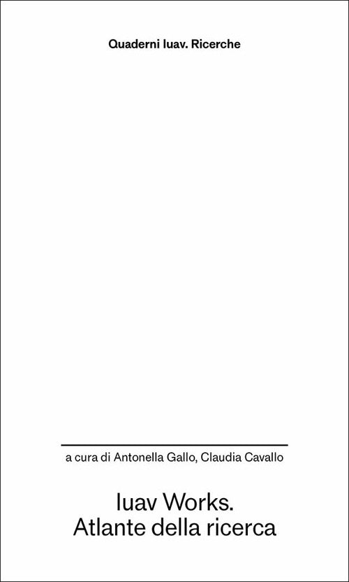 Iuav Works. Atlante della ricerca