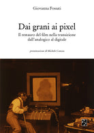 Cover of Dai grani ai pixel. Il restauro del film nella transizione dall'analogico al digitale