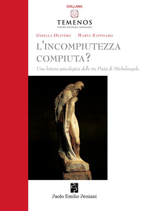 Cover of incompiutezza-compiuta? Una lettura psicologica delle tre Pietà di Michelangelo