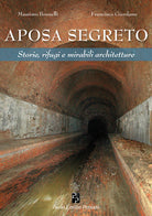 Cover of Aposa segreto. Storie, rifugi e mirabili architetture