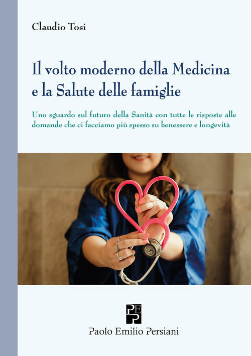 Cover of volto moderno della medicina e la salute delle famiglie. Uno sguardo sul futuro della sanità con tutte le risposte alle domande che ci facciamo più spesso su benessere e longevità