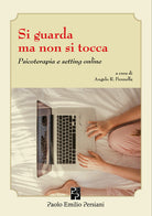 Cover of Si guarda ma non si tocca. Psicoterapia e setting online