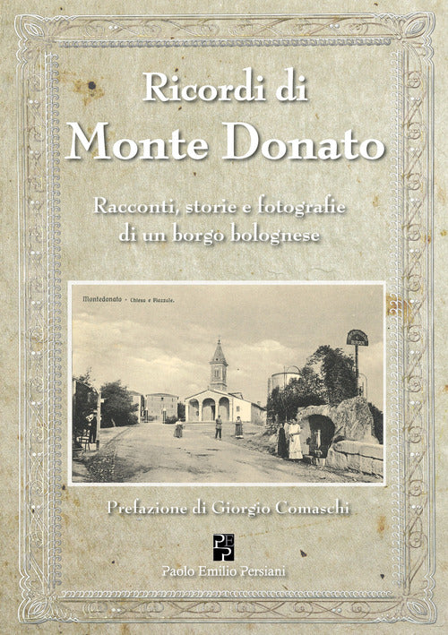 Cover of Ricordi di Monte Donato. Racconti, storie e fotografie di un borgo bolognese