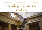 Cover of Piccola guida estatica di Bologna