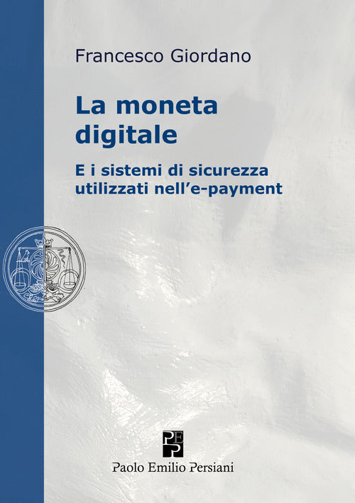 Cover of moneta digitale e i sistemi di sicurezza utilizzati nell'e-payment