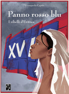 Panno rosso blu. I ribelli d'Eritrea