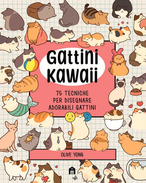 Cover of Gattini Kawaii. 75 tecniche per disegnare adorabili gattini