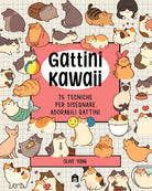 Cover of Gattini Kawaii. 75 tecniche per disegnare adorabili gattini
