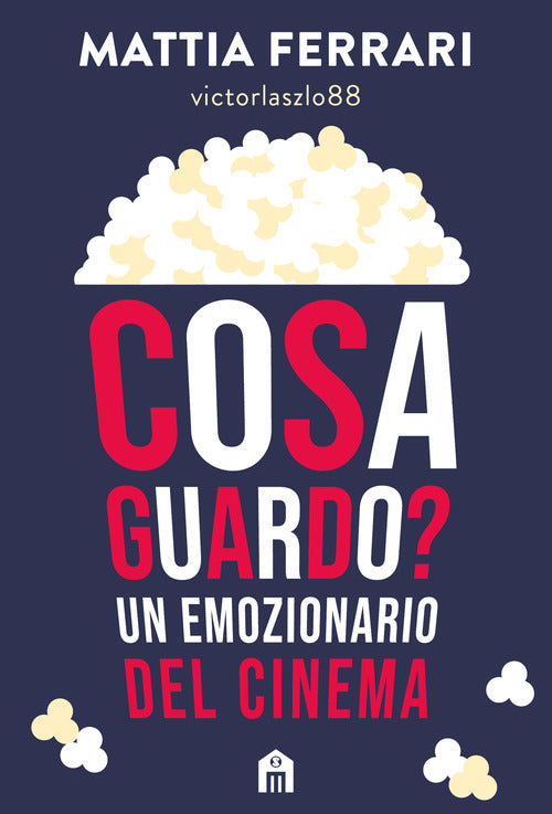 Cover of Cosa guardo? Un emozionario del cinema