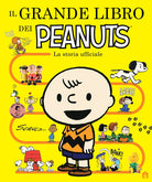 Il grande libro dei Peanuts. La storia ufficiale